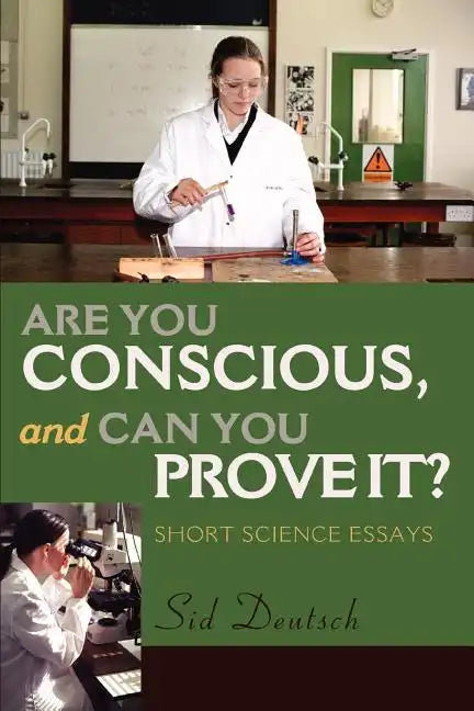 Are You Conscious, and Can You Prove It?: Short Science Essays - Paperback