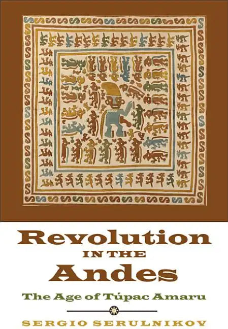 Revolution in the Andes: The Age of Túpac Amaru - Hardcover