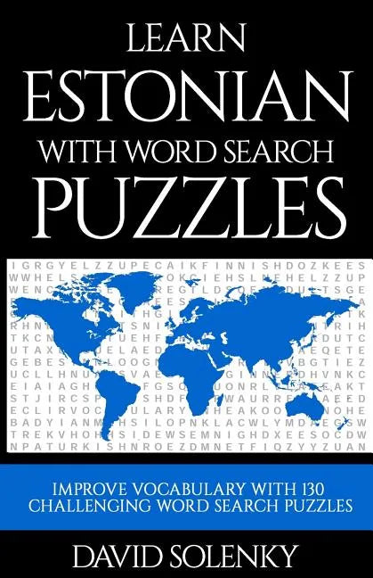 Learn Estonian with Word Search Puzzles: Learn Estonian Language Vocabulary with Challenging Word Find Puzzles for All Ages - Paperback