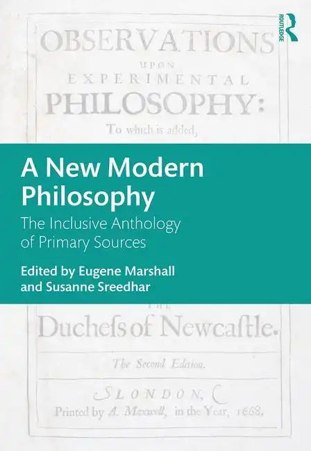 A New Modern Philosophy: The Inclusive Anthology of Primary Sources - Paperback