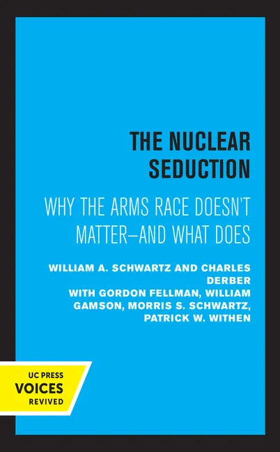 The Nuclear Seduction: Why the Arms Race Doesn't Matter--And What Does - Paperback