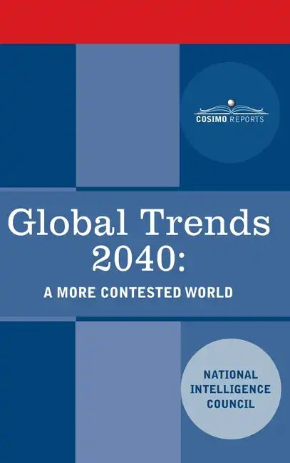 Global Trends 2040: A More Contested World - Hardcover