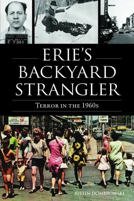 Erie's Backyard Strangler: Terror in the 1960s - Paperback