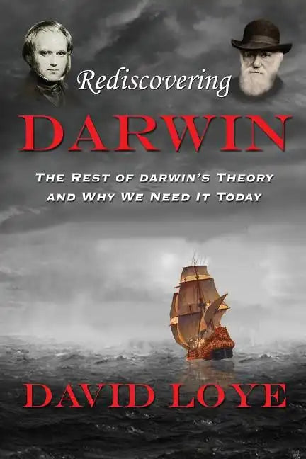 Rediscovering Darwin: The Rest of Darwin's Theory and Why We Need It Today - Paperback
