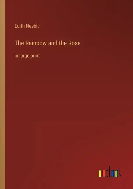 The Rainbow and the Rose: in large print - Paperback