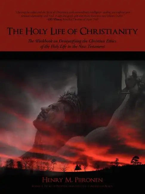 The Holy Life of Christianity: The Workbook on Demystifying the Christian Ethics of the Holy Life in the New Testament - Paperback