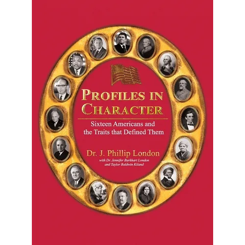Profiles in Character: Sixteen Americans and the Traits That Defined Them - Hardcover