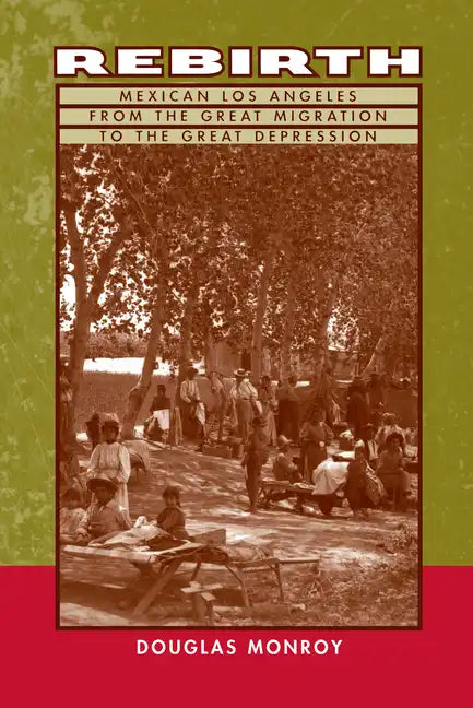 Rebirth: Mexican Los Angeles from the Great Migration to the Great Depression - Paperback