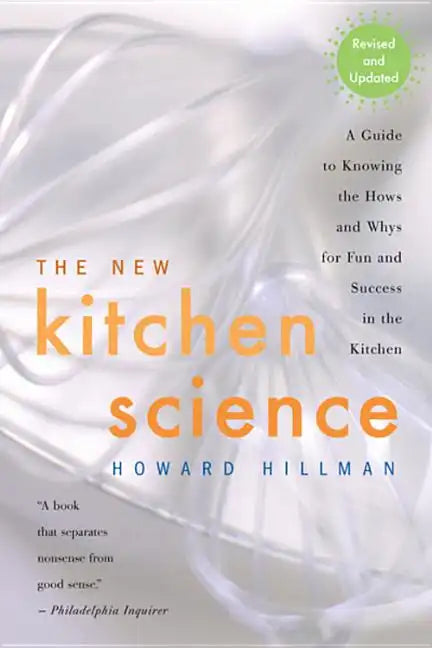 The New Kitchen Science: A Guide to Knowing the Hows and Whys for Fun and Success in the Kitchen - Paperback