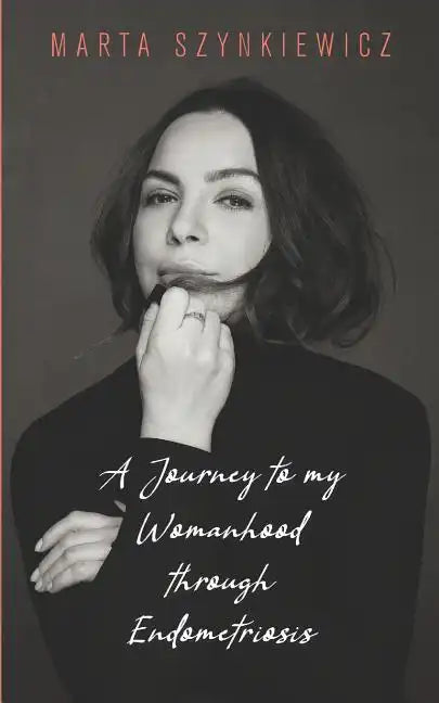 A Journey to My Womanhood Through Endometriosis - Paperback