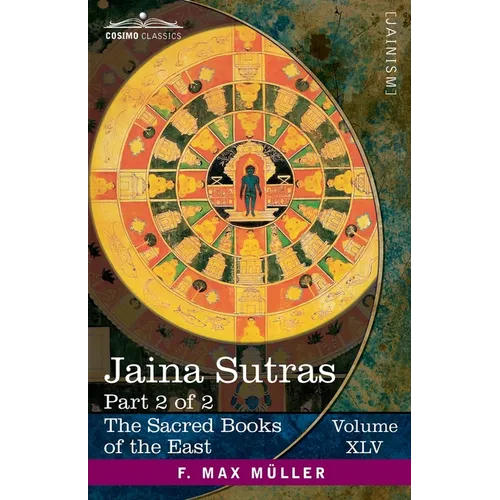 Jaina Sûtras, Part 2 of 2: The Uttarâdhyayana Sûtra and The Sûtrakritâṅga Sûtra - Paperback