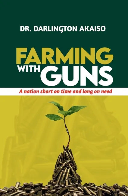 Farming with Guns: A nation short on time and long on need - Paperback