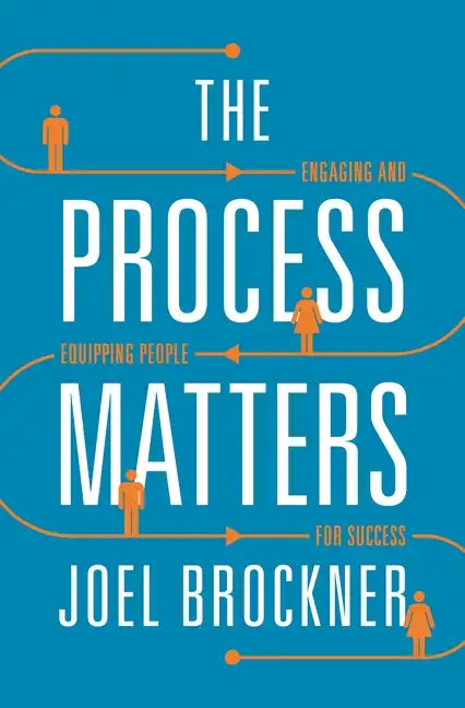 Process Matters: Engaging and Equipping People for Success - Paperback