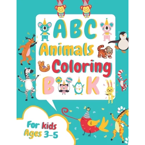 ABC Animals Coloring Book for Kids Ages 3-5: Fun Children's Activity Coloring Books for Toddlers and Kindergarten Ages 3, 4 & 5. - Paperback