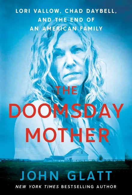 The Doomsday Mother: Lori Vallow, Chad Daybell, and the End of an American Family - Paperback