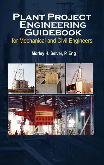Plant Project Engineering Guidebook for Mechanical and Civilplant Project Engineering Guidebook for Mechanical and Civil Engineers (Revised Edition) E - Hardcover