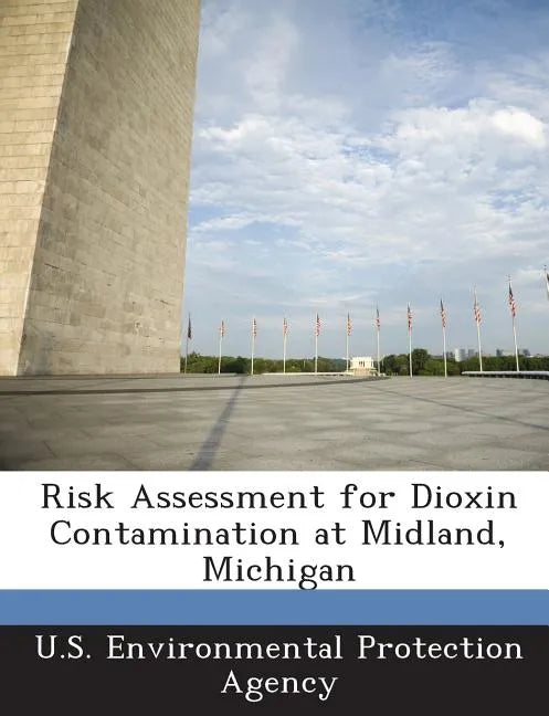 Risk Assessment for Dioxin Contamination at Midland, Michigan - Paperback