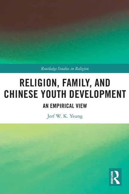Religion, Family, and Chinese Youth Development: An Empirical View - Paperback