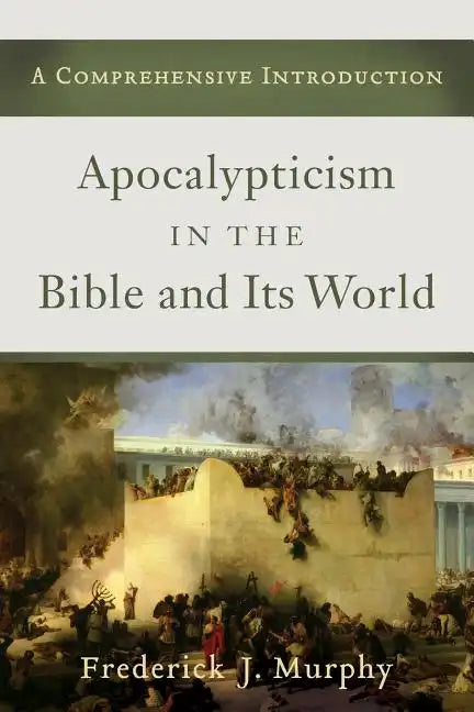 Apocalypticism in the Bible and Its World - Paperback