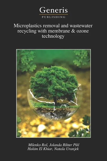 Microplastics removal and wastewater recycling with membrane & ozone technology - Paperback