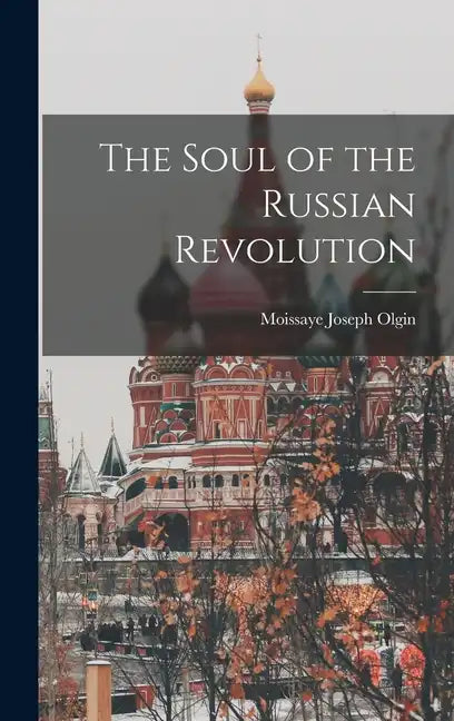 The Soul of the Russian Revolution - Hardcover