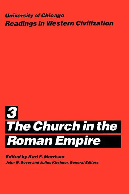University of Chicago Readings in Western Civilization, Volume 3: The Church in the Roman Empire - Paperback