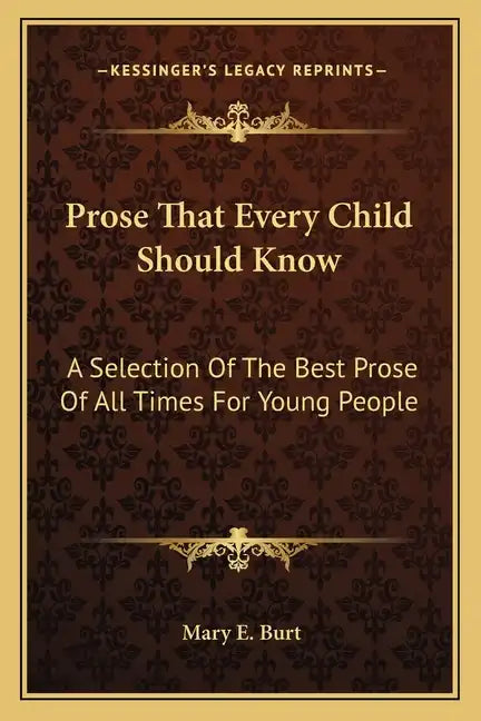 Prose That Every Child Should Know: A Selection of the Best Prose of All Times for Young People - Paperback