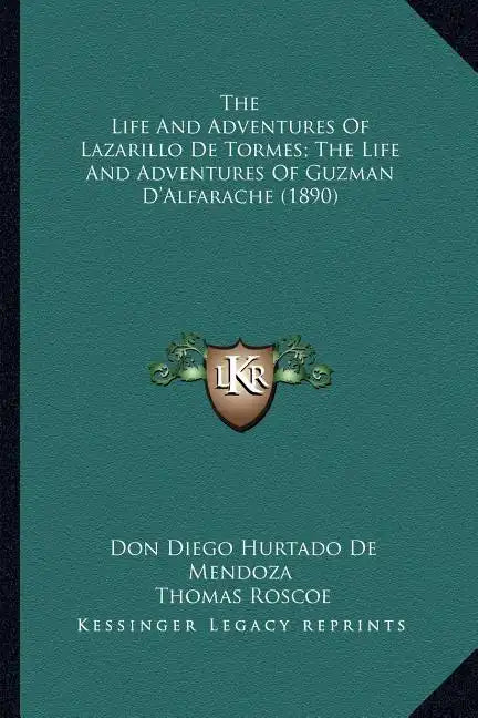 The Life And Adventures Of Lazarillo De Tormes; The Life And Adventures Of Guzman D'Alfarache (1890) - Paperback