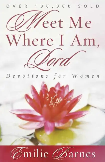 Meet Me Where I Am, Lord: Devotions for Women - Paperback