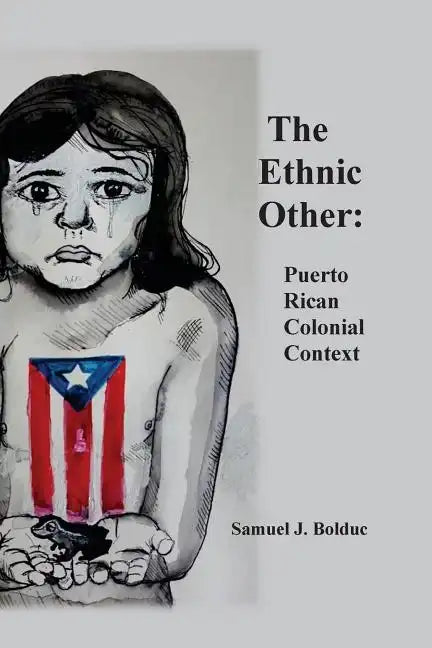 The Ethnic Other: : Puerto Rican Colonial Context - Paperback