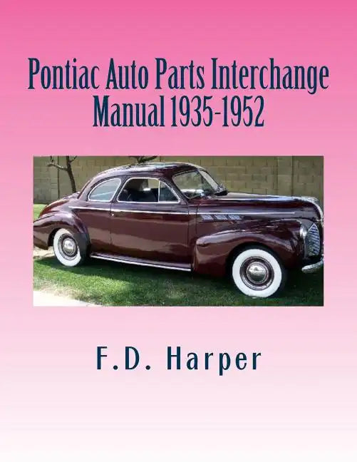 Pontiac Auto Parts Interchange Manual 1935-1952 - Paperback