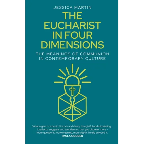 The Eucharist in Four Dimensions: The Meanings of Communion in Contemporary Culture - Paperback