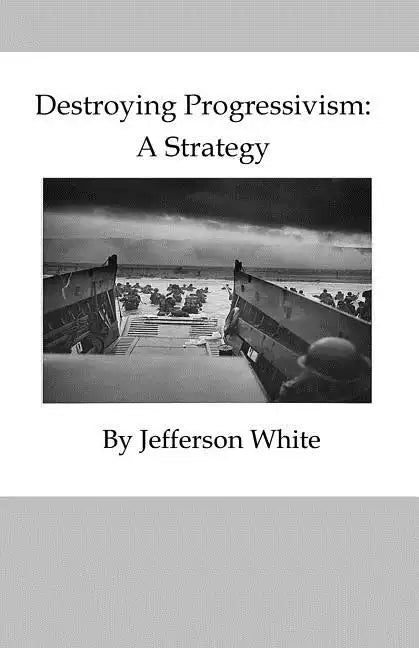 Destroying Progressivism: A Strategy - Paperback