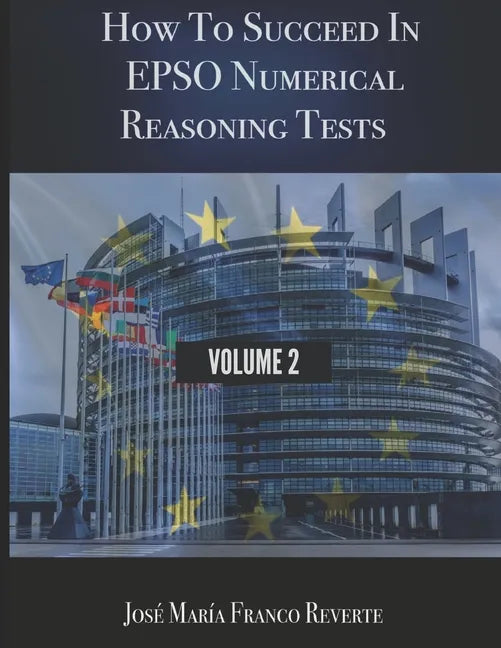 How to succeed in EPSO numerical reasoning tests, volume 2 - Paperback