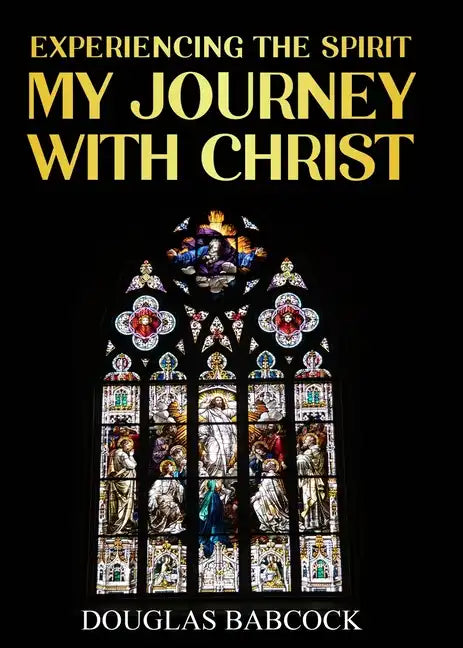 Experiencing the Spirit: My Journey with Christ - Paperback