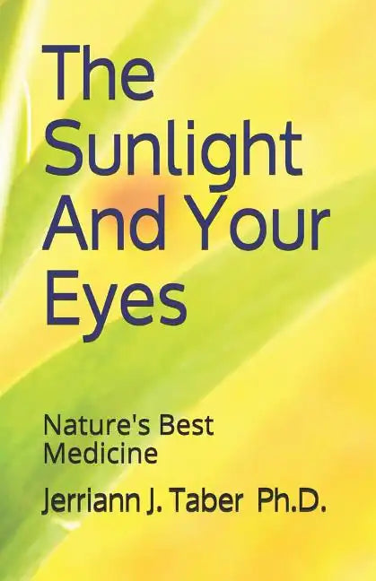 The Sulight And Your Eyes: Natures Best Medicine - Paperback