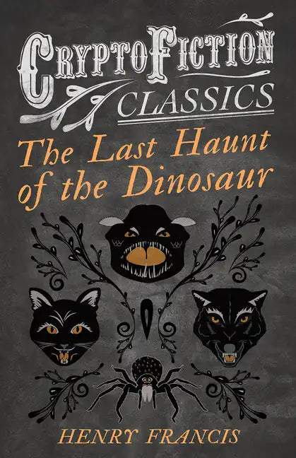 The Last Haunt of the Dinosaur (Cryptofiction Classics - Weird Tales of Strange Creatures) - Paperback
