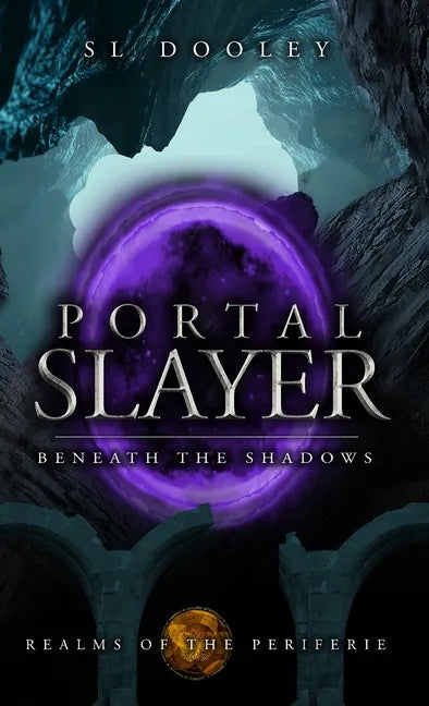 Portal Slayer: Beneath the Shadows - Hardcover