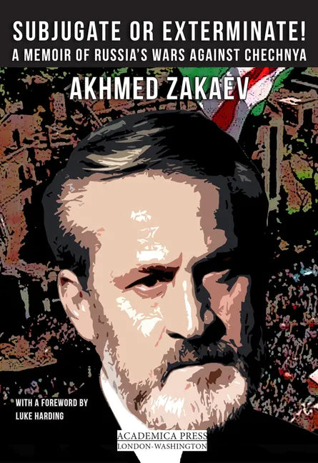 Subjugate or Exterminate!: A Memoir of Russia's Wars in Chechnya - Paperback