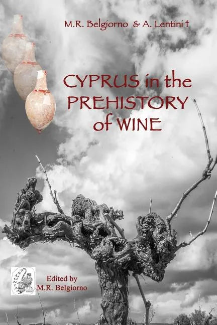 Cyprus in the prehistory of wine: Archaeology, Legends and Archaeometry on a symbol of God - Paperback