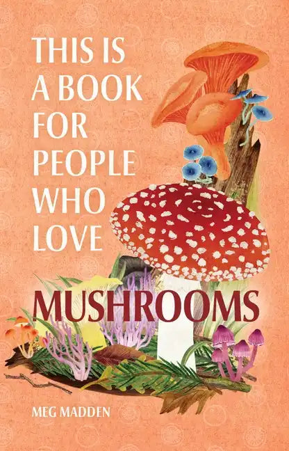 This Is a Book for People Who Love Mushrooms - Hardcover
