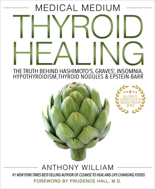 Medical Medium Thyroid Healing: The Truth Behind Hashimoto's, Graves', Insomnia, Hypothyroidism, Thyroid Nodules & Epstein-Barr - Paperback