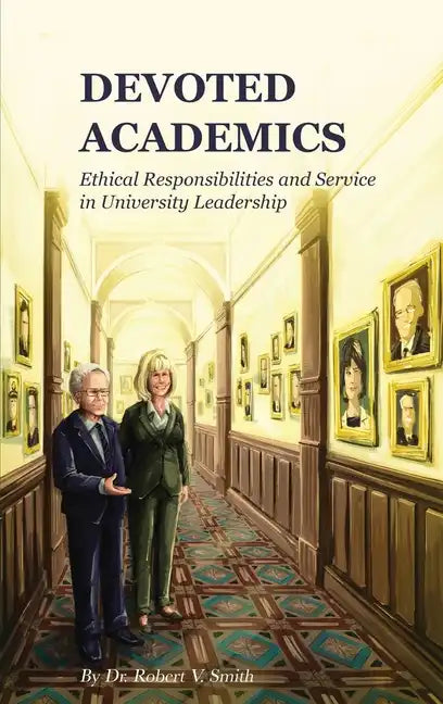 Devoted Academics: Ethical Responsibilities and Service in University Leadership - Hardcover