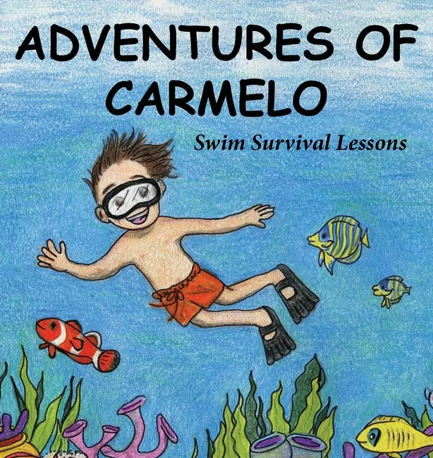 Adventures of Carmelo-Swim Survival Lessons - Hardcover