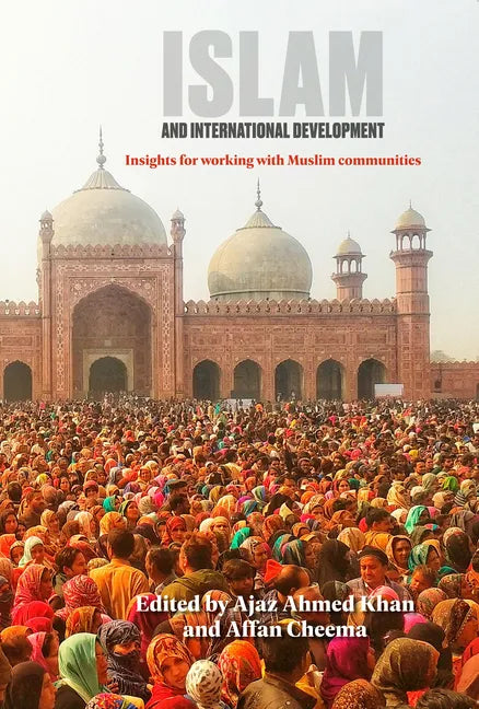 Islam and International Development: Insights for Working with Muslim Communities - Paperback