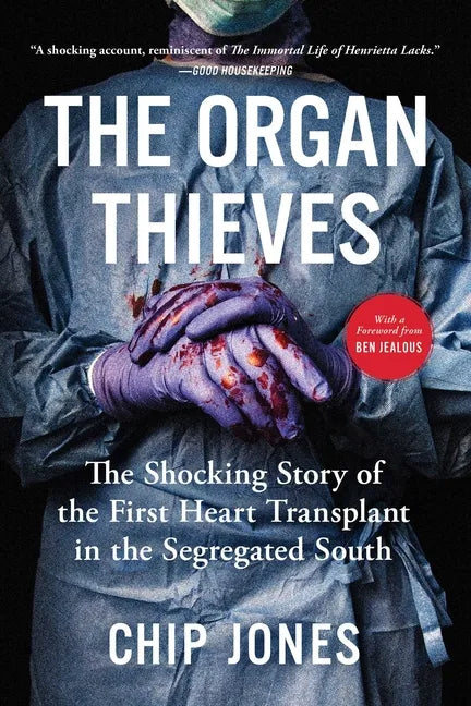 The Organ Thieves: The Shocking Story of the First Heart Transplant in the Segregated South - Paperback