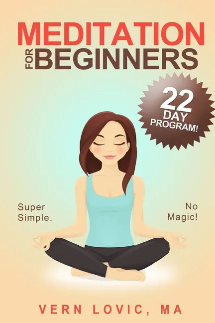 Meditation For Beginners: A 22 Day How To Meditate Course - Paperback