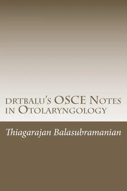 drtbalu's OSCE Notes in Otolaryngology: A must read before exams - Paperback