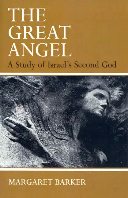 The Great Angel: A Study of Israel's Second God - Paperback