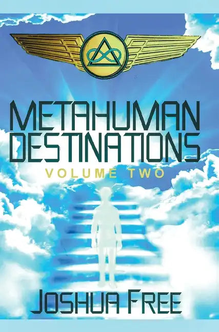 Metahuman Destinations (Volume Two): The Universe & Mind-Body Connection - Hardcover